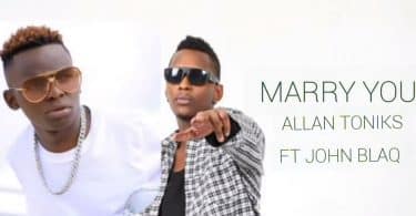 Allan Allan Toniks Ft John Blaq - Marry you