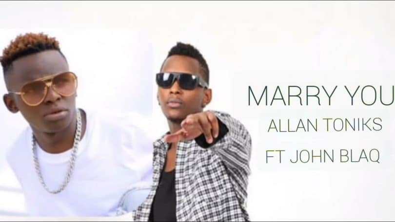 Allan Allan Toniks Ft John Blaq - Marry you