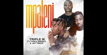 AUDIO Triple M Ft Jay Trek X Chile Breezy - Mpaleni MP3 DOWNLOAD