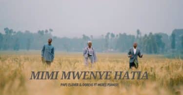 AUDIO Papi Clever & Dorcas Ft Merci Pianist - MIMI MWENYE HATIA MP3 DOWNLOAD