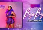 AUDIO Nadia Mukami X Phina X Wendy Shay - BYE BYE MP3 DOWNLOAD