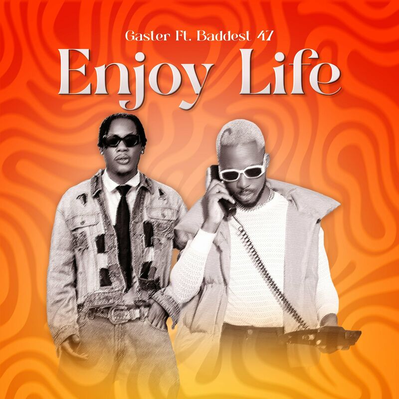 AUDIO Gaster Ft Baddest 47 – Enjoy Life MP3 DOWNLOAD