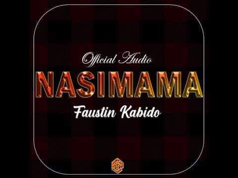 AUDIO Faustin Kabido - Nasimama MP3 DOWNLOAD