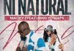 AUDIO Macky 2 Ft Yo Maps - Ni Natural MP3 DOWNLOAD