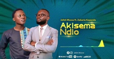 AUDIO Jafeti Mussa Ft Zakaria Kayanda - Akisema Ndio MP3 DOWNLOAD