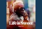 AUDIO Willy Paul – Life Is Sweet MP3 DOWNLOAD