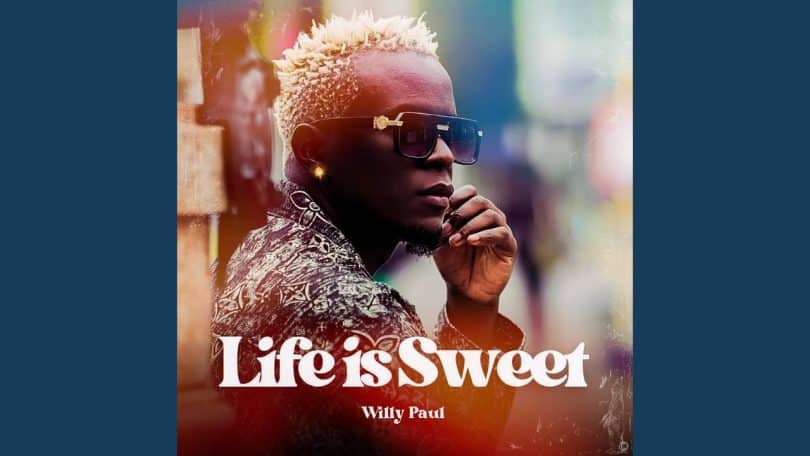 AUDIO Willy Paul – Life Is Sweet MP3 DOWNLOAD