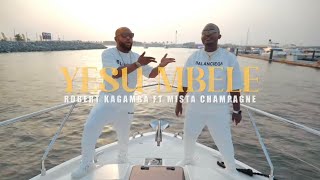 AUDIO Robert Kagamba Ft Mista Champagne - Yesu Mbele MP3 DOWNLOAD