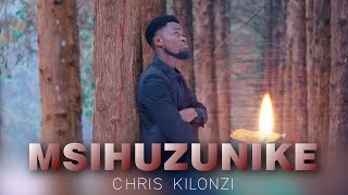 AUDIO Chris Kilonzi - MSIHUZUNIKE MP3 DOWNLOAD