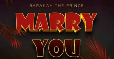 AUDIO Barakah The Prince – Marry You MP3 DOWNLOAD