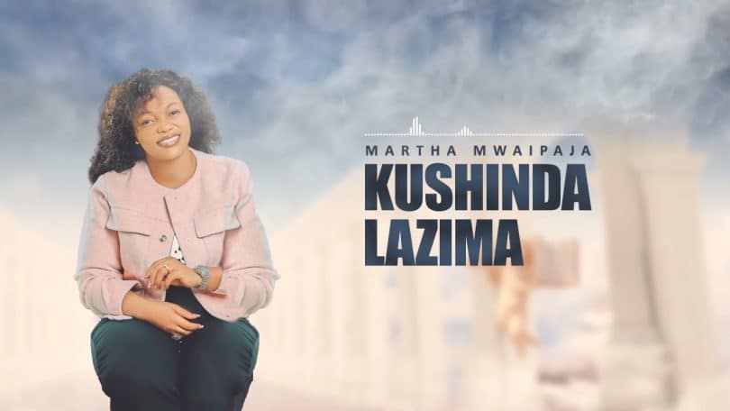 AUDIO Martha Mwaipaja - Kushinda Lazima MP3 DOWNLOAD