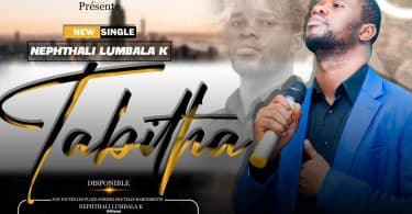 AUDIO Nephthali Lumbala K - Tabitha MP3 DOWNLOAD