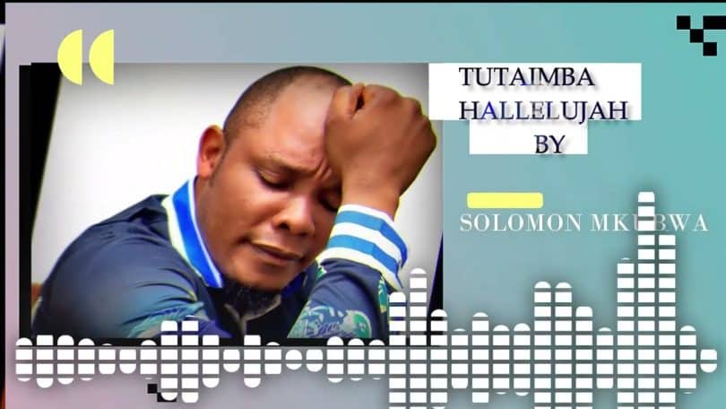 AUDIO Solomon Mkubwa - Tutaimba Hallelujah MP3 DOWNLOAD