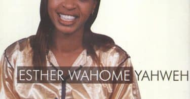 AUDIO Esther Wahome – YAHWEH MP3 DOWNLOAD