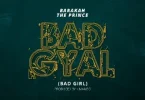 AUDIO Barakah The Prince – Bad Gyal MP3 DOWNLOAD