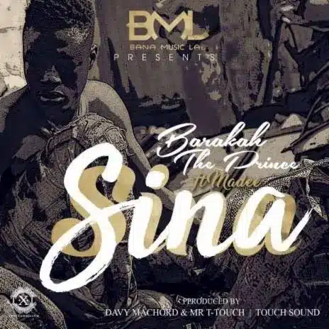 AUDIO Barakah The Prince Ft Madee – Sina MP3 DOWNLOAD