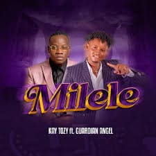 AUDIO Kay Tozy Ft Guardian Angel - MILELE MP3 DOWNLOAD