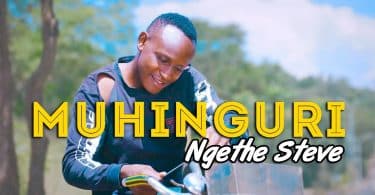 AUDIO Ngethe Steve – MUHINGURI MP3 DOWNLOAD