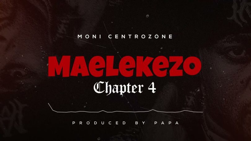 AUDIO Moni Centrozone - Maelekezo Chapter 4 MP3 DOWNLOAD