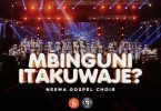 AUDIO Neema Gospel Choir - Mbinguni Itakuwaje? MP3 DOWNLOAD