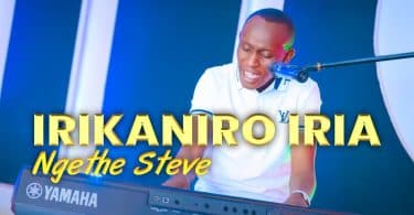 AUDIO Ngethe Steve – IRIKANIRO IRIA MP3 DOWNLOAD