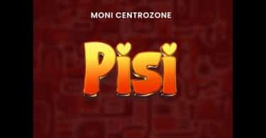 AUDIO Moni Centrozone – Pisi MP3 DOWNLOAD