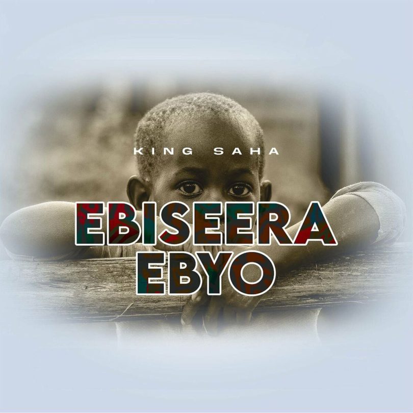 AUDIO King Saha – EBISEERA EBYO MP3 DOWNLOAD