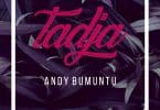 AUDIO Andy Bumuntu – TADJA MP3 DOWNLOAD