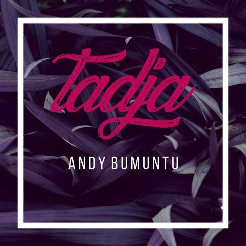 AUDIO Andy Bumuntu – TADJA MP3 DOWNLOAD