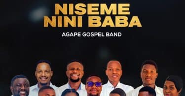 AUDIO Agape Gospel Band - Niseme Nini Baba MP3 DOWNLOAD