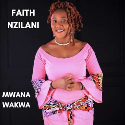 AUDIO Faith Nzilani – MWANA WAKWA MP3 DOWNLOAD