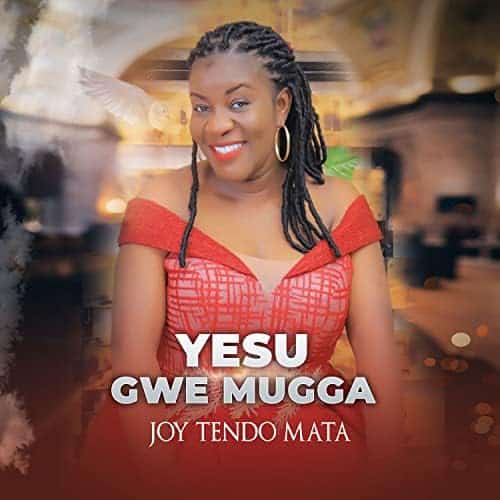 AUDIO Joy Tendo - YESU GWE MUGGA MP3 DOWNLOAD