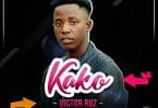 AUDIO Victor Ruz – KAKO MP3 DOWNLOAD