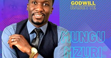 AUDIO Godwill Babette – MUNGU MZURI MEDLEY MP3 DOWNLOAD