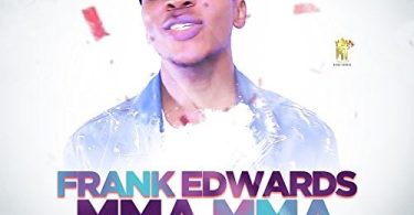 AUDIO Frank Edwards – Mma Mma MP3 DOWNLOAD