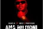 AUDIO Heavy-K Ft Meez X Professor - AmaMiliyoni MP3 DOWNLOAD