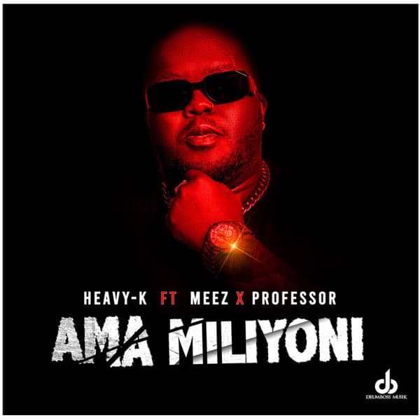 AUDIO Heavy-K Ft Meez X Professor - AmaMiliyoni MP3 DOWNLOAD