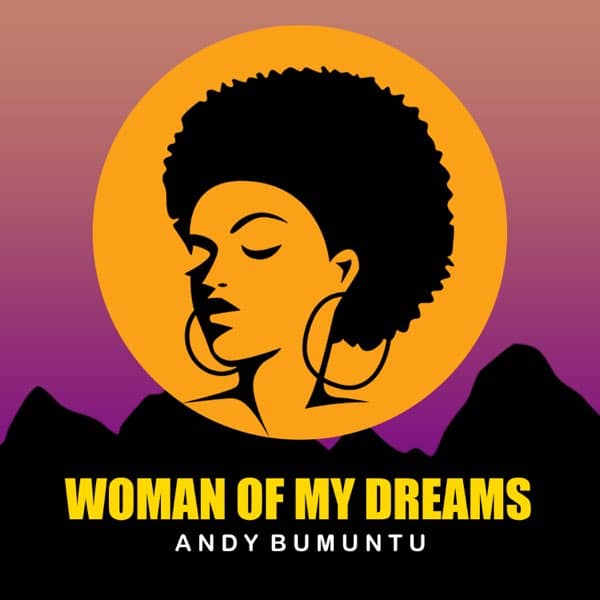 AUDIO Andy Bumuntu – Woman Of My Dreams MP3 DOWNLOAD