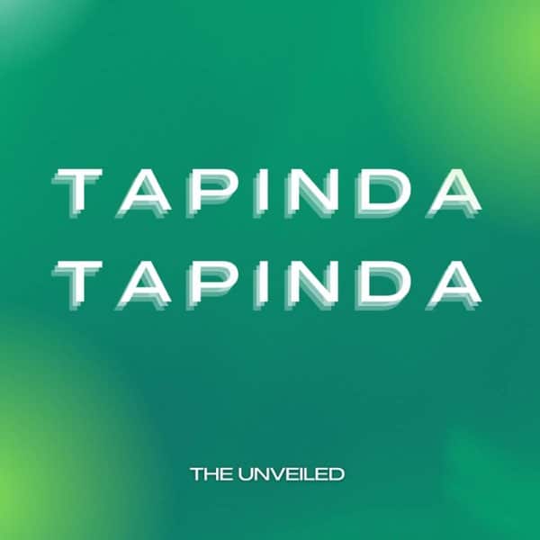 AUDIO The Unveiled – TAPINDA TAPINDA MP3 DOWNLOAD