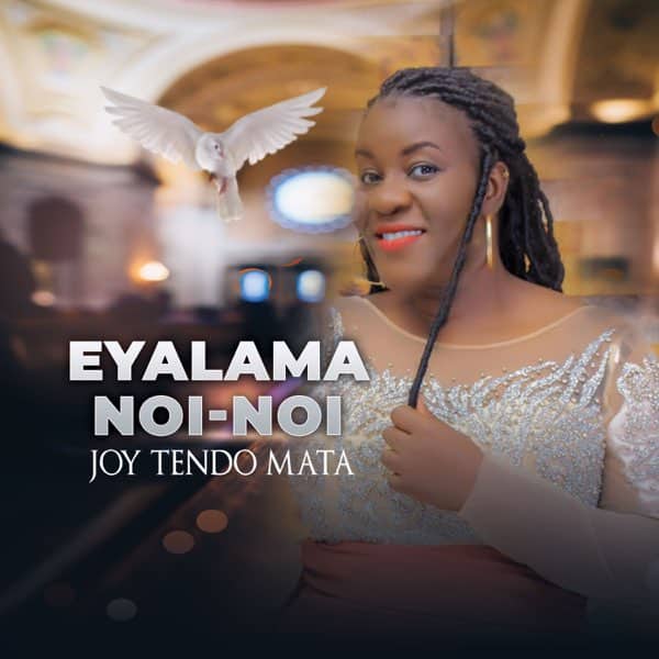 AUDIO Joy Tendo Mata – Eyalama Noi-Noi MP3 DOWNLOAD