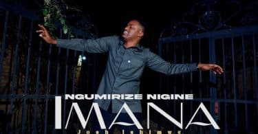 AUDIO Josh Ishimwe - Ngumirize Nigine Imana MP3 DOWNLOAD