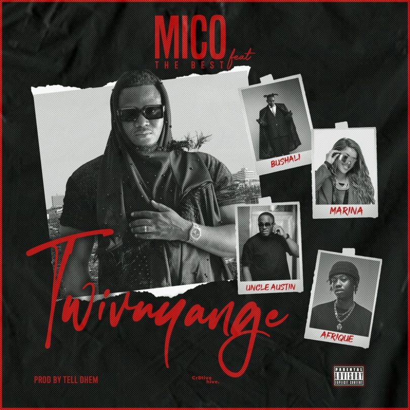 AUDIO Mico The Best - Ft Uncle Austin X Afrique X Marina & Bushali - TWIVUYANGE MP3 DOWNLOAD