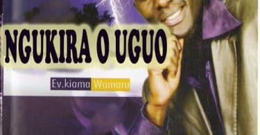 AUDIO Ev. Kiama Wamaru - NGUKIRA O UGUO MP3 DOWNLOAD