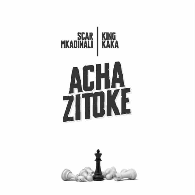 AUDIO Scar Mkadinali Ft King Kaka - ACHA ZITOKE MP3 DOWNLOAD