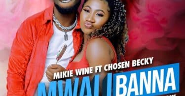 AUDIO Mikie Wine Ft Chosen Becky - Mwali Bana Remix MP3 DOWNLOAD