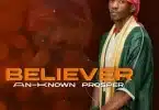 AUDIO An-Known - Believer MP3 DOWNLOAD