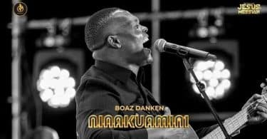 AUDIO Boaz Danken – NINAKUAMINI MP3 DOWNLOAD