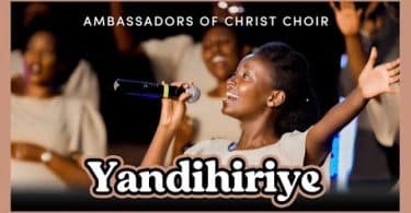 AUDIO Ambassadors Of Christ Choir - Yandihiriye MP3 DOWNLOAD