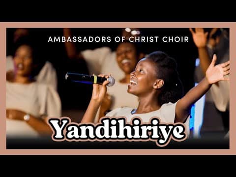 AUDIO Ambassadors Of Christ Choir - Yandihiriye MP3 DOWNLOAD