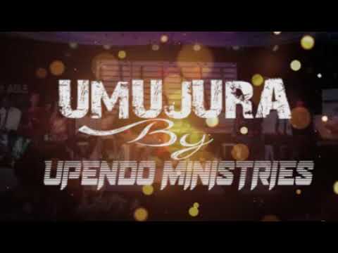 AUDIO Upendo Ministries – UMUJURA MP3 DOWNLOAD